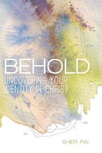 Behold: Uncovering Your Identity in Christ